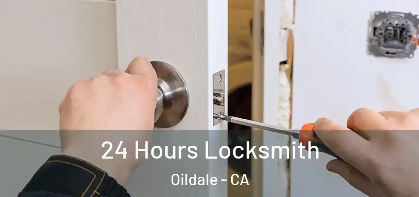  24 Hours Locksmith Oildale - CA